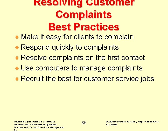 Resolving Customer Complaints Best Practices ¨ Make it easy for clients to complain ¨