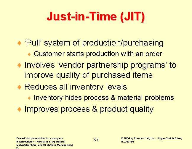 Just-in-Time (JIT) ¨ ‘Pull’ system of production/purchasing ¨ Customer starts production with an order