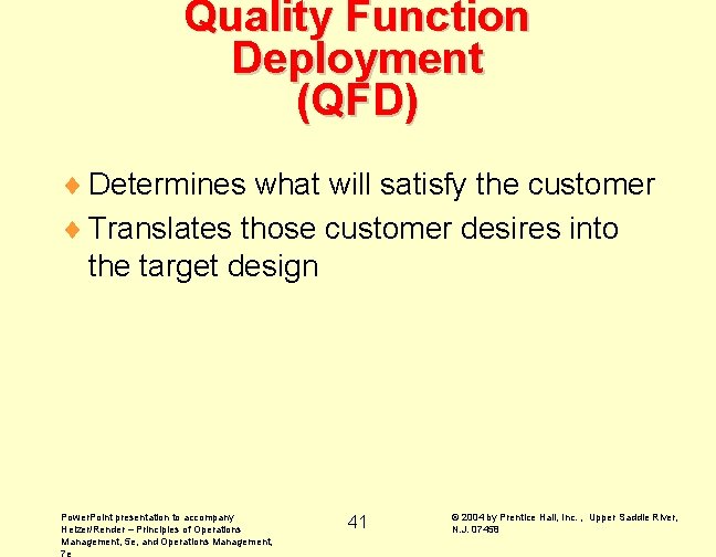 Quality Function Deployment (QFD) ¨ Determines what will satisfy the customer ¨ Translates those