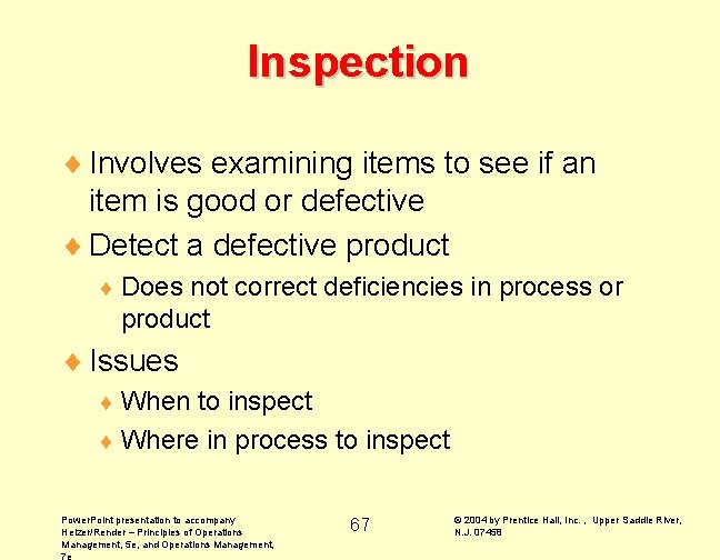 Inspection ¨ Involves examining items to see if an item is good or defective