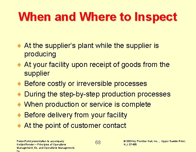 When and Where to Inspect ¨ At the supplier’s plant while the supplier is