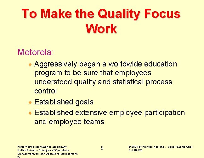 To Make the Quality Focus Work Motorola: ¨ Aggressively began a worldwide education program