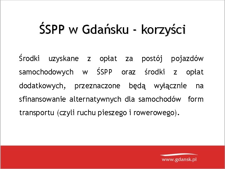 ŚSPP w Gdańsku - korzyści Środki uzyskane samochodowych dodatkowych, z w opłat ŚSPP przeznaczone