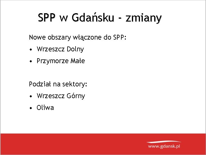 SPP w Gdańsku - zmiany Nowe obszary włączone do SPP: • Wrzeszcz Dolny •