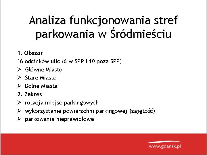 Analiza funkcjonowania stref parkowania w Śródmieściu 1. Obszar 16 odcinków ulic (6 w SPP