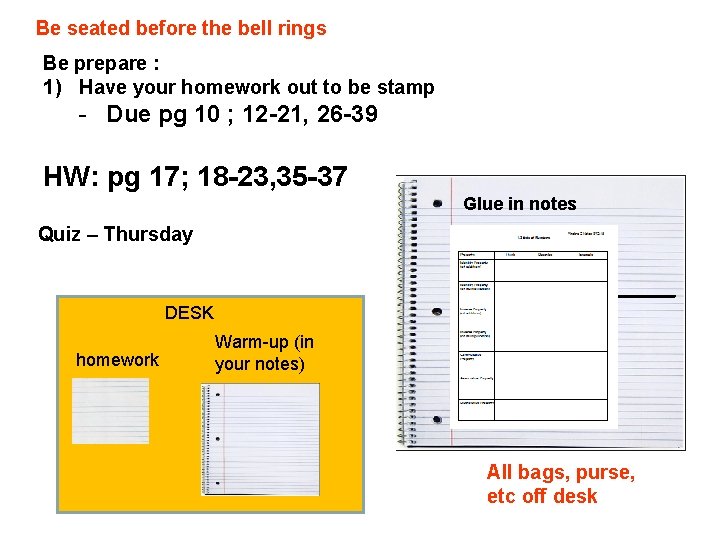 Be seated before the bell rings Be prepare : 1) Have your homework out