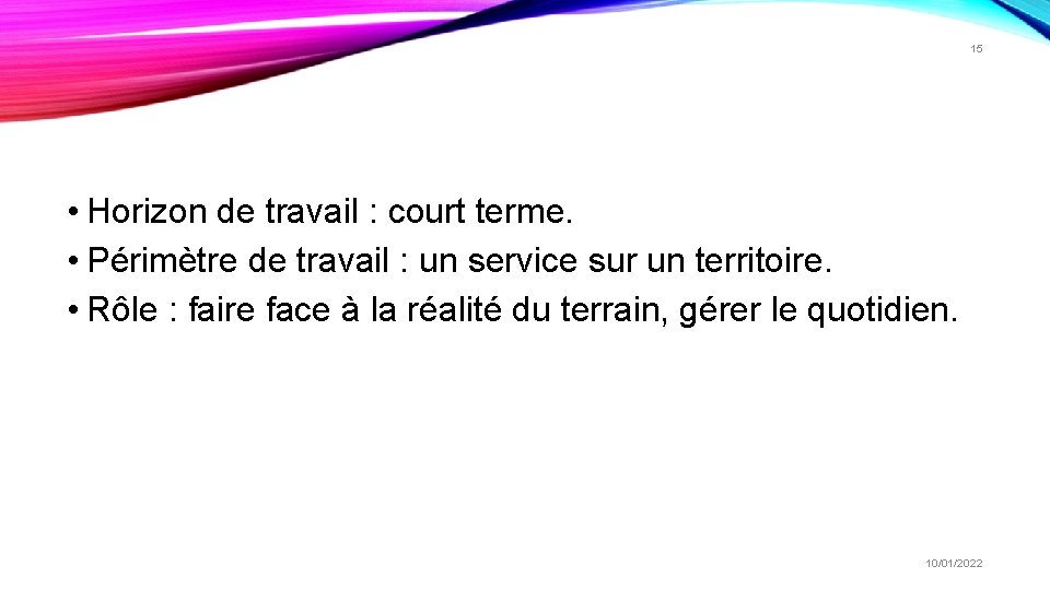 15 • Horizon de travail : court terme. • Périmètre de travail : un 15 • Horizon de travail : court terme. • Périmètre de travail : un