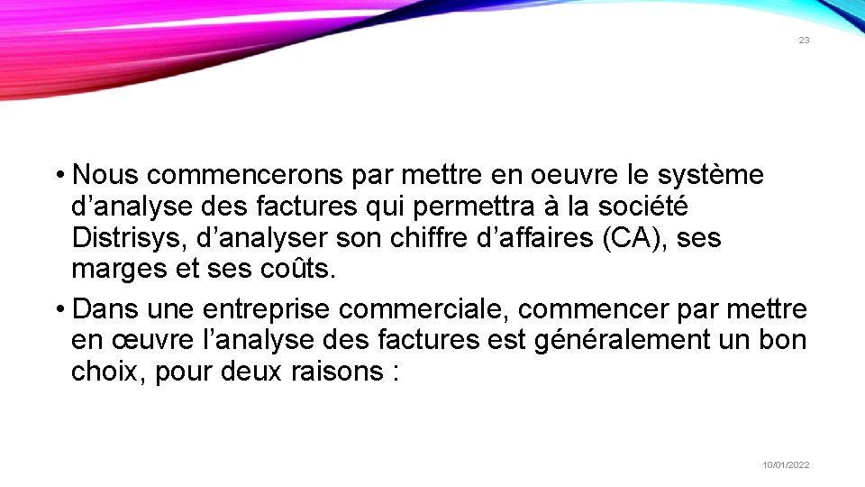23 • Nous commencerons par mettre en oeuvre le système d’analyse des factures qui 23 • Nous commencerons par mettre en oeuvre le système d’analyse des factures qui