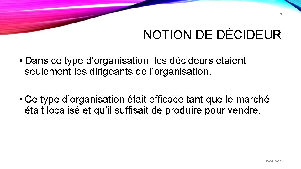 4 NOTION DE DÉCIDEUR • Dans ce type d’organisation, les décideurs étaient seulement les 4 NOTION DE DÉCIDEUR • Dans ce type d’organisation, les décideurs étaient seulement les