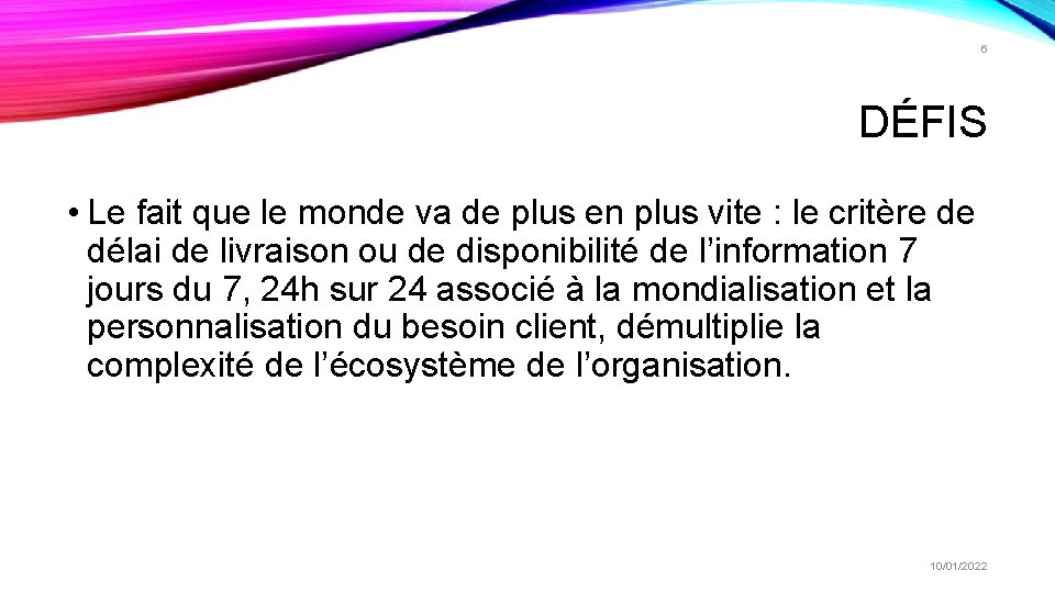 6 DÉFIS • Le fait que le monde va de plus en plus vite 6 DÉFIS • Le fait que le monde va de plus en plus vite