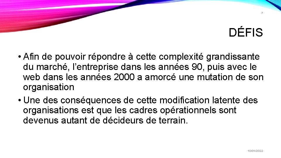 7 DÉFIS • Afin de pouvoir répondre à cette complexité grandissante du marché, l’entreprise 7 DÉFIS • Afin de pouvoir répondre à cette complexité grandissante du marché, l’entreprise