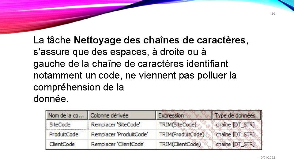 85 La tâche Nettoyage des chaînes de caractères, s’assure que des espaces, à droite 85 La tâche Nettoyage des chaînes de caractères, s’assure que des espaces, à droite
