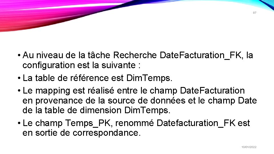 87 • Au niveau de la tâche Recherche Date. Facturation_FK, la configuration est la 87 • Au niveau de la tâche Recherche Date. Facturation_FK, la configuration est la