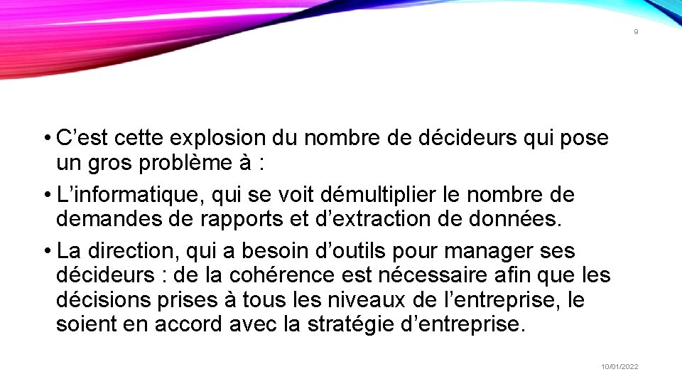 9 • C’est cette explosion du nombre de décideurs qui pose un gros problème 9 • C’est cette explosion du nombre de décideurs qui pose un gros problème