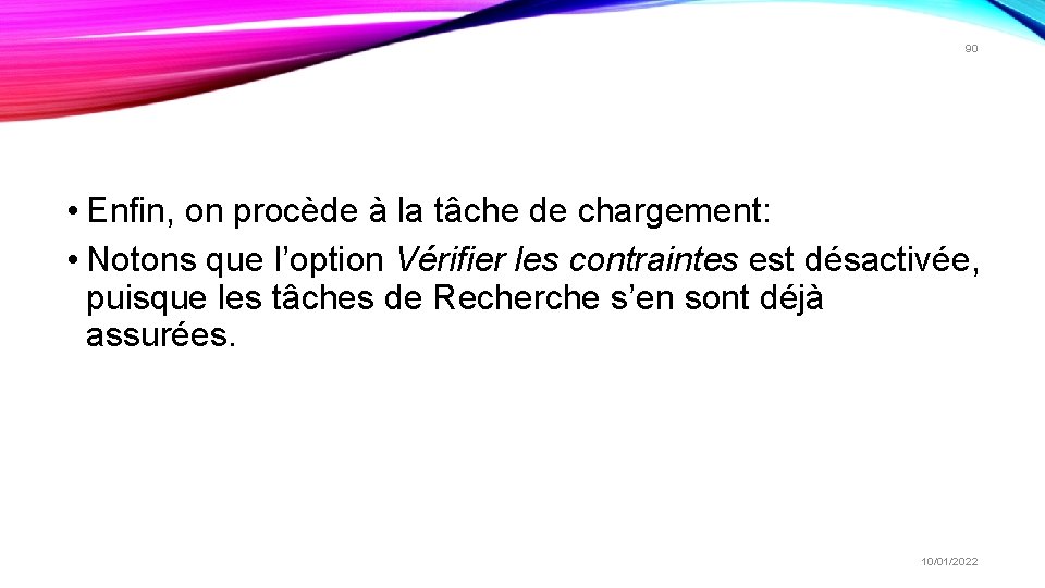 90 • Enfin, on procède à la tâche de chargement: • Notons que l’option 90 • Enfin, on procède à la tâche de chargement: • Notons que l’option