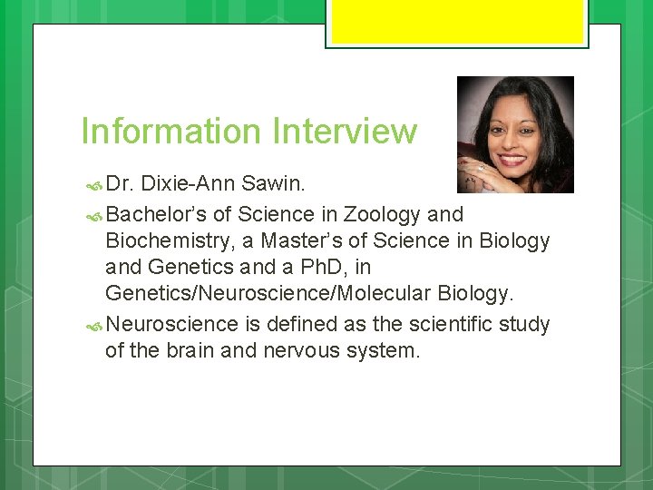 Information Interview Dr. Dixie-Ann Sawin. Bachelor’s of Science in Zoology and Biochemistry, a Master’s