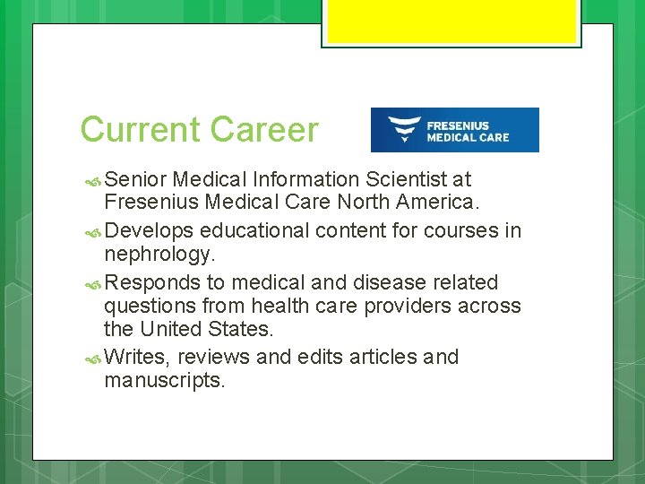 Current Career Senior Medical Information Scientist at Fresenius Medical Care North America. Develops educational