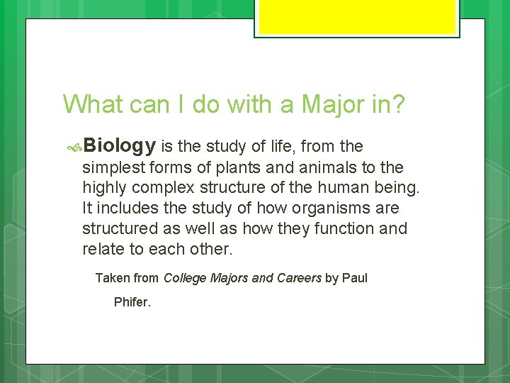 What can I do with a Major in? Biology is the study of life,