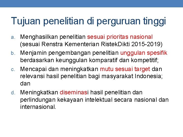 Tujuan penelitian di perguruan tinggi a. Menghasilkan penelitian sesuai prioritas nasional (sesuai Renstra Kementerian