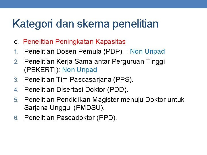 Kategori dan skema penelitian c. Penelitian Peningkatan Kapasitas 1. Penelitian Dosen Pemula (PDP). :