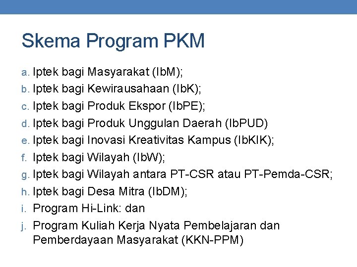 Skema Program PKM a. Iptek bagi Masyarakat (Ib. M); b. Iptek bagi Kewirausahaan (Ib.