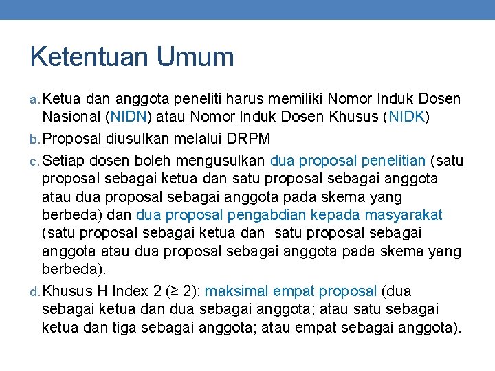 Ketentuan Umum a. Ketua dan anggota peneliti harus memiliki Nomor Induk Dosen Nasional (NIDN)