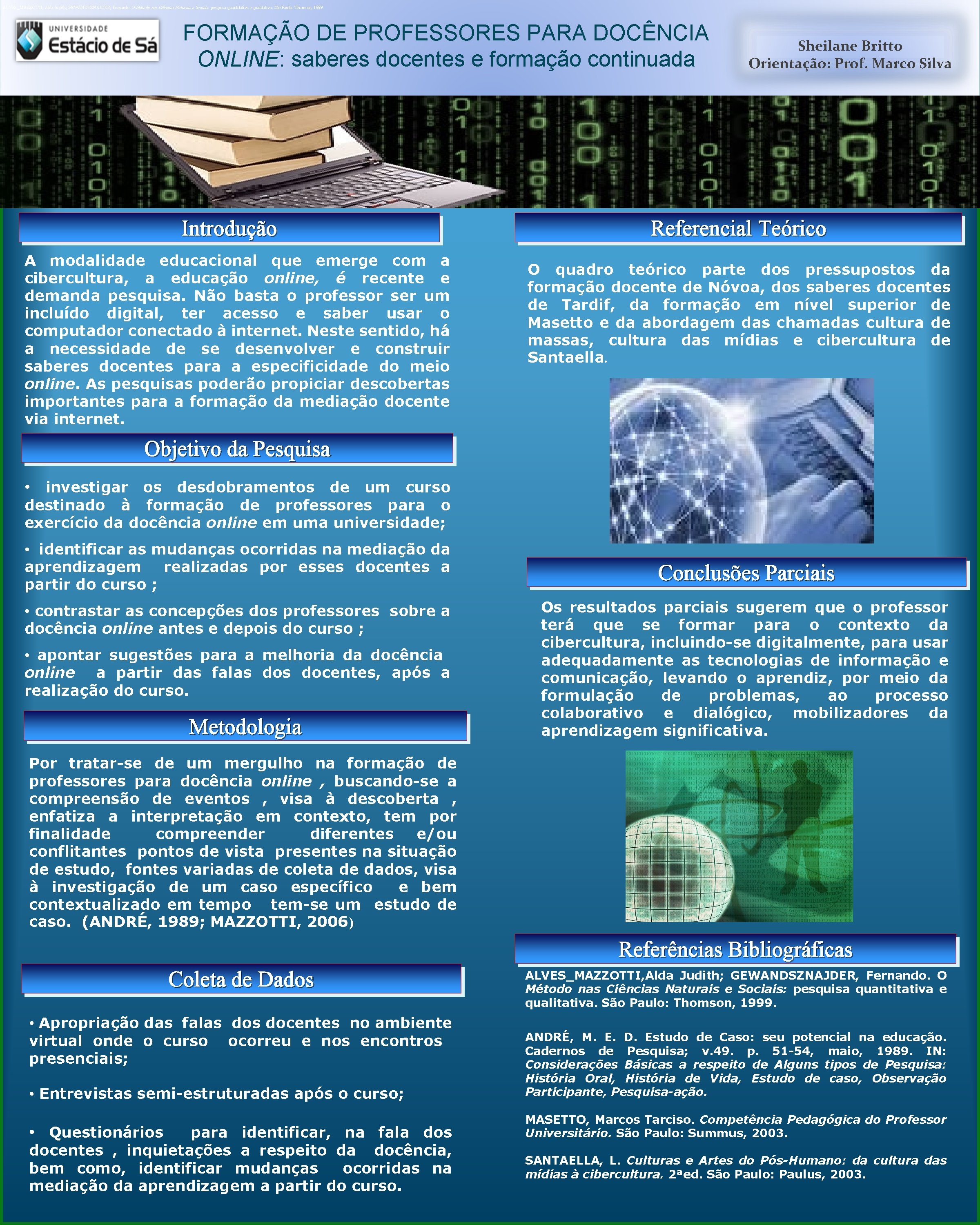 ALVES_MAZZOTTI, Alda Judith; GEWANDSZNAJDER, Fernando. O Método nas Ciências Naturais e Sociais: pesquisa quantitativa