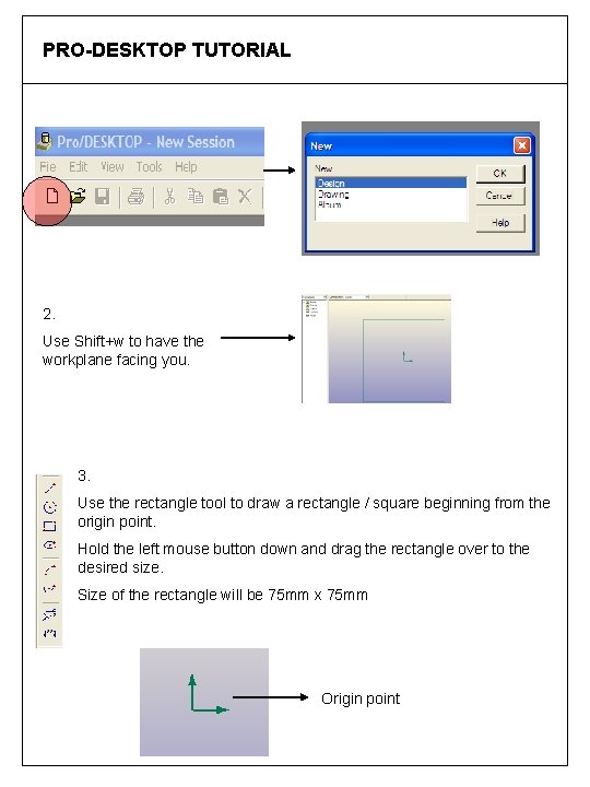PRODESKTOP TUTORIAL 2 Use Shiftw to have the