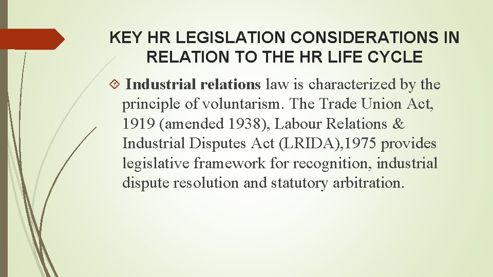 KEY HR LEGISLATION CONSIDERATIONS IN RELATION TO THE HR LIFE CYCLE Industrial relations law