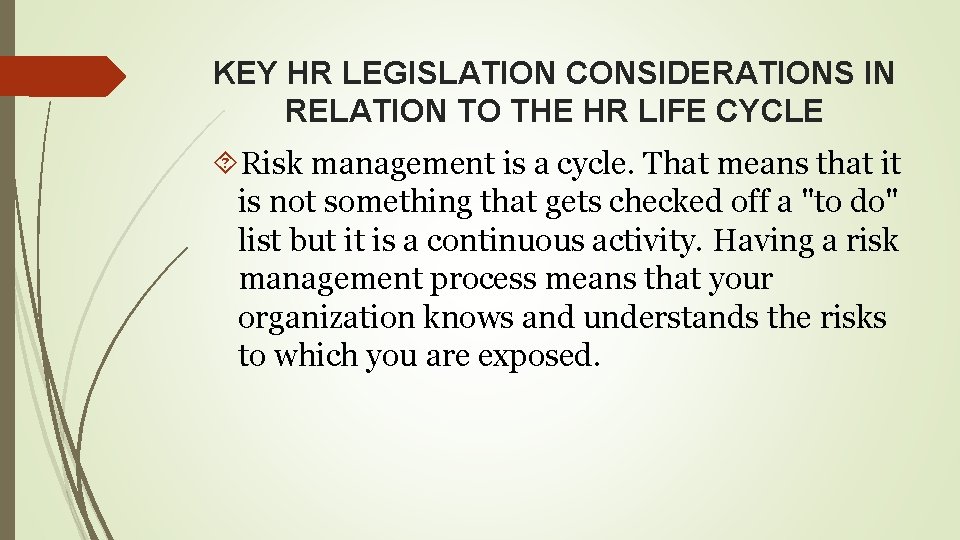 KEY HR LEGISLATION CONSIDERATIONS IN RELATION TO THE HR LIFE CYCLE Risk management is