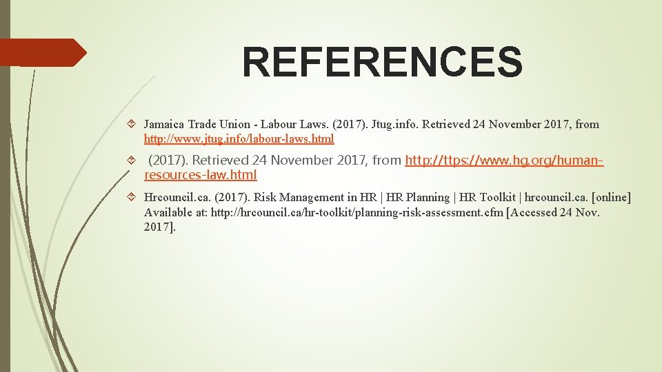 REFERENCES Jamaica Trade Union - Labour Laws. (2017). Jtug. info. Retrieved 24 November 2017,