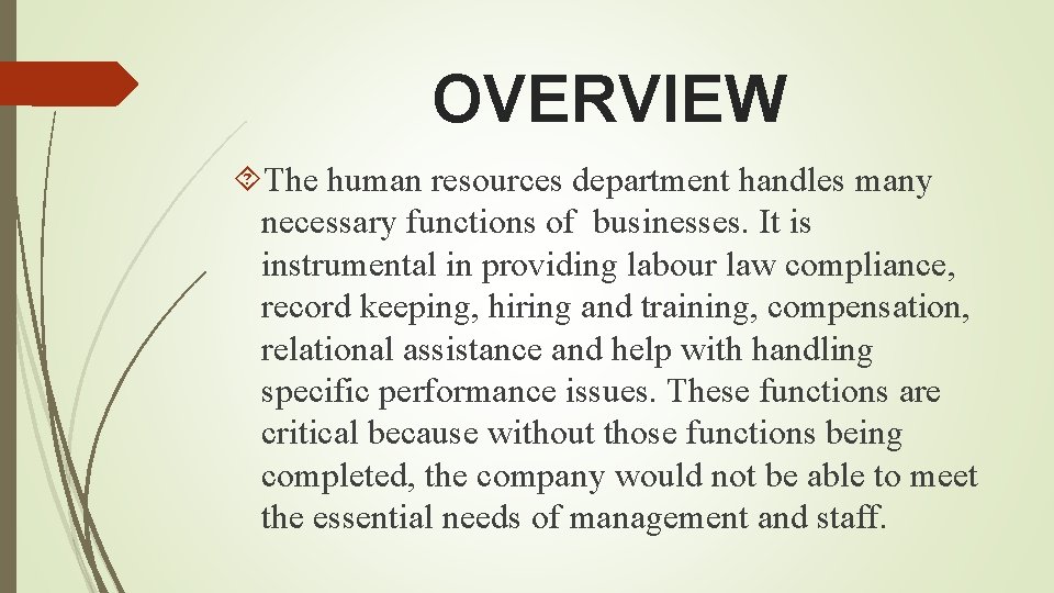 OVERVIEW The human resources department handles many necessary functions of businesses. It is instrumental