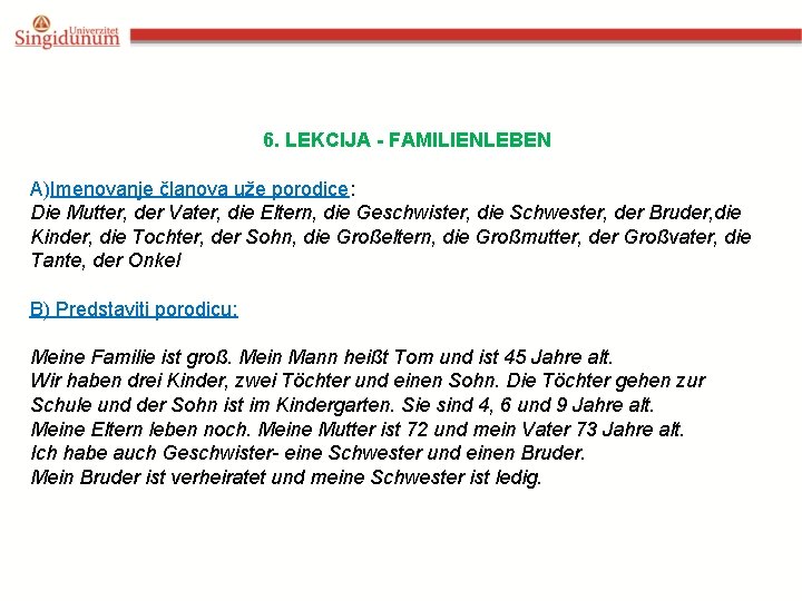 6. LEKCIJA - FAMILIENLEBEN A)Imenovanje članova uže porodice: Die Mutter, der Vater, die Eltern,