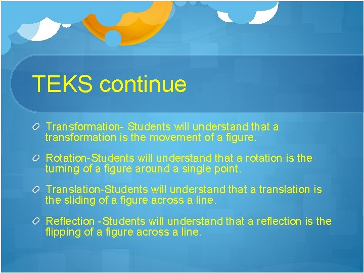 TEKS continue Transformation- Students will understand that a transformation is the movement of a