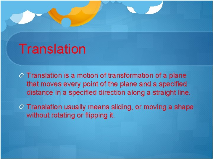 Translation is a motion of transformation of a plane that moves every point of