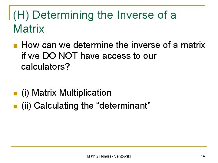 (H) Determining the Inverse of a Matrix n How can we determine the inverse