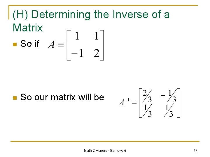 (H) Determining the Inverse of a Matrix n So if n So our matrix