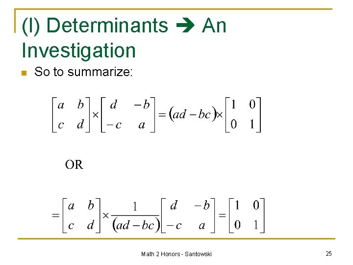 (I) Determinants An Investigation n So to summarize: Math 2 Honors - Santowski 25