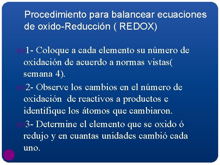 Procedimiento para balancear ecuaciones de oxido-Reducción ( REDOX) 1 - Coloque a cada elemento