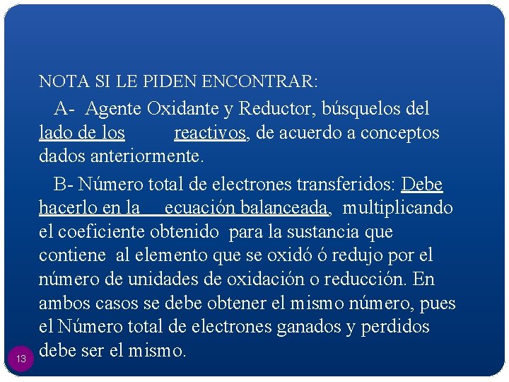 NOTA SI LE PIDEN ENCONTRAR: 13 A- Agente Oxidante y Reductor, búsquelos del lado