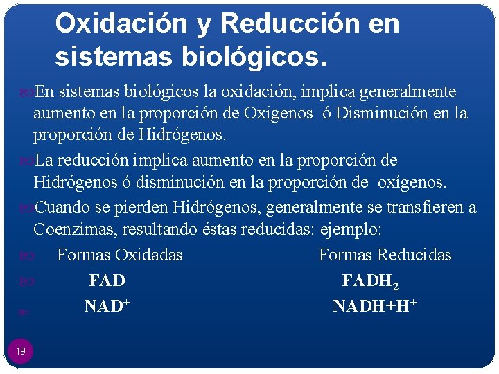 Oxidación y Reducción en sistemas biológicos. En sistemas biológicos la oxidación, implica generalmente aumento