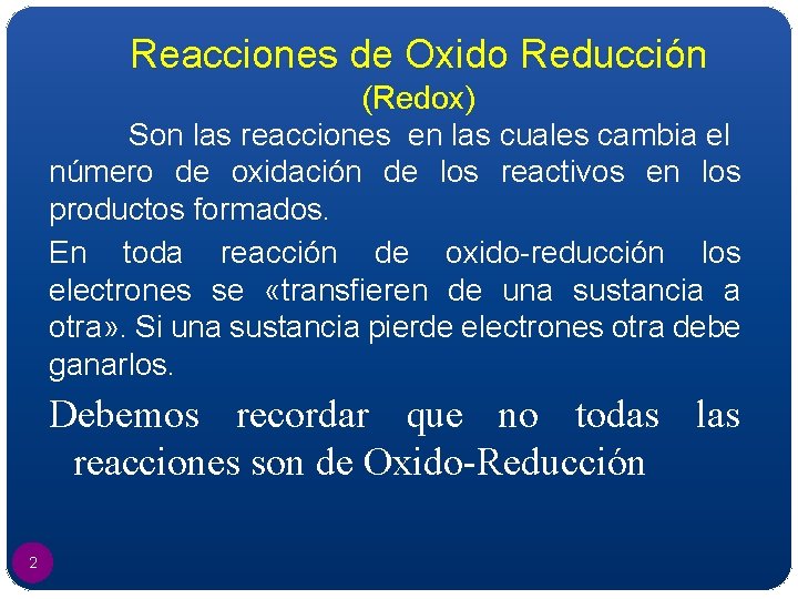 Reacciones de Oxido Reducción (Redox) Son las reacciones en las cuales cambia el número
