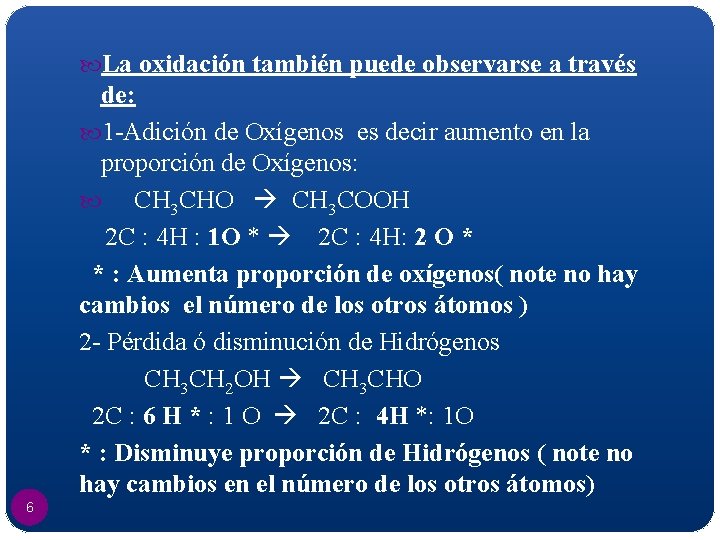  La oxidación también puede observarse a través de: 1 -Adición de Oxígenos es