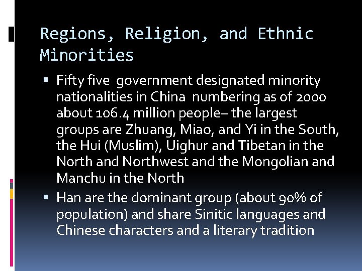 Regions, Religion, and Ethnic Minorities Fifty five government designated minority nationalities in China numbering