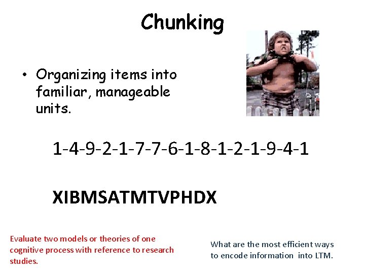 Chunking • Organizing items into familiar, manageable units. 1 -4 -9 -2 -1 -7