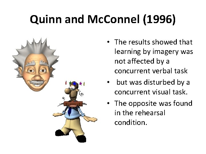 Quinn and Mc. Connel (1996) • The results showed that learning by imagery was