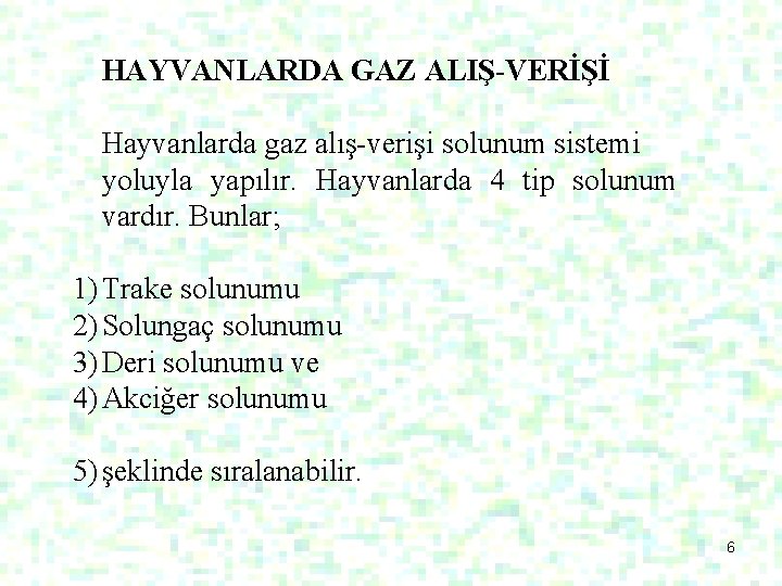 HAYVANLARDA GAZ ALIŞ-VERİŞİ Hayvanlarda gaz alış-verişi solunum sistemi yoluyla yapılır. Hayvanlarda 4 tip solunum