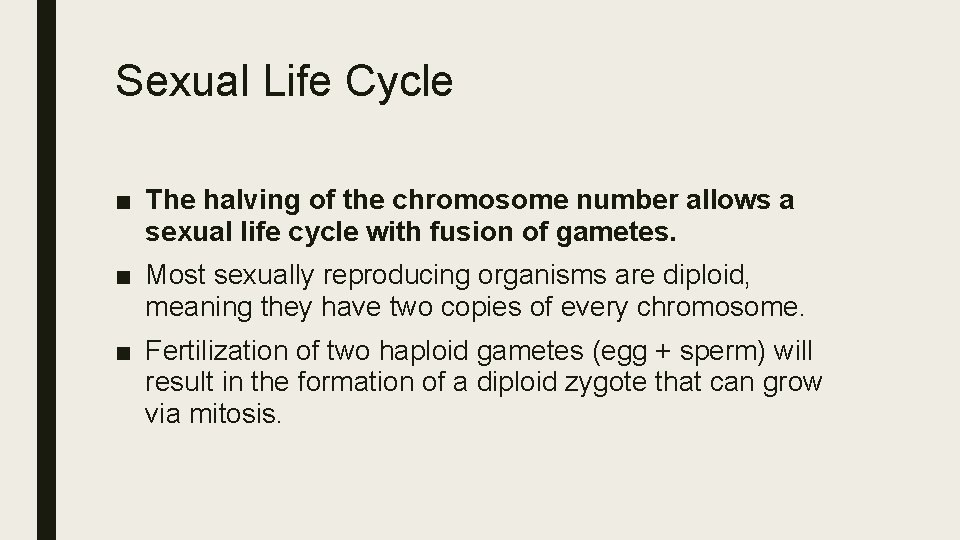 Sexual Life Cycle ■ The halving of the chromosome number allows a sexual life