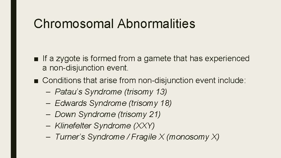 Chromosomal Abnormalities ■ If a zygote is formed from a gamete that has experienced