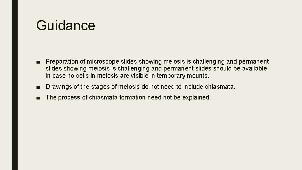 Guidance ■ Preparation of microscope slides showing meiosis is challenging and permanent slides should